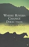 Where Rivers Change Direction by mark-spragg
