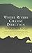 Where Rivers Change Direction