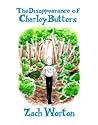 The Disappearance of Charley Butters by Zach Worton
