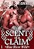Scent of a Claim, Book One ...