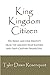 King Kingdom Citizen: His Reign & Our Identity (Covenant Living Book 2)
