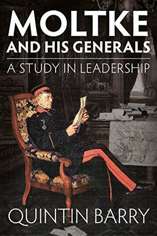 Moltke and his Generals: A Study in Leadership (Hardcover)