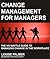 Change Management for Managers: The No Waffle Guide To Managing Change In The Workplace