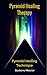 Pyramid Healing Therapy: Pyramid Healing Technique