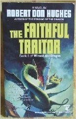 The Faithful Traitor (Wizard and Dragon, #2)