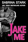 Jake Me by Sabrina Stark