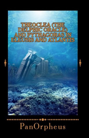 Theoclea (The Delphic Oracle) and Pythagoras in Eleusis and Atlantis