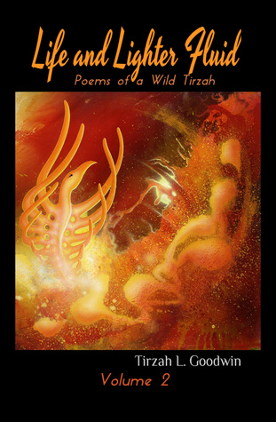 Life and Lighter Fluid: Poems of Wild Tirzah, Volume 2
