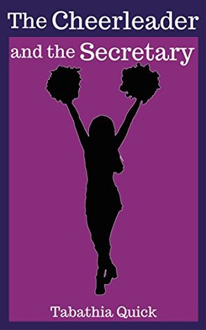The Cheerleader and the Secretary (Down and Dirty Cheerleaders Series)
