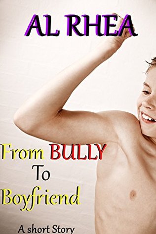 From Bully To Boyfriend: A Short Story (Kindle Edition)