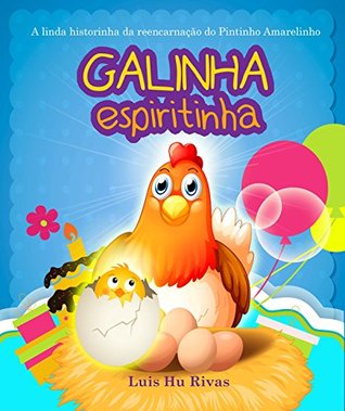 Galinha Espiritinha: A linda historinha da reencarnação do Pintinho Amarelinho (Livros Espíritas(Português)) (Portuguese Edition)