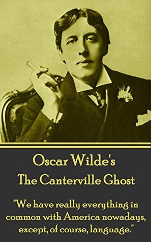 The Canterville Ghost: "We have really everything in common with America nowadays, except, of course, language."