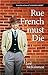 Rue French Must Die