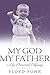 MY God My Father: My personal Odyssey