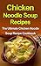 Chicken Noodle Soup Recipes: The Ultimate Chicken Noodle Soup Recipe Cookbook
