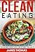 Clean Eating: How Eating Natural Unprocessed Foods can Maximize Energy Levels and Optimize your Health