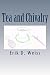 Tea and Chivalry by Erik Weiss Tea and Chivalry by Erik Weiss