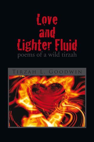 Life and Lighter Fluid: Poems of Wild Tirzah, Volume 1
