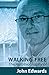 Walking Free by John Edwards