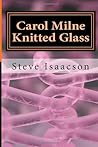 Carol Milne Knitted Glass: How Does She Do That?
