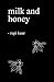 Milk and Honey by Rupi Kaur Milk and Honey by Rupi Kaur