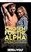 Chosen For The Alpha: 3-in-1 Sexy Wolf Shifter Romance Story Bundle (Three Hot Werewolf Short Stories!)