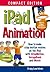 iPad Animation: - make stop motion movies on the iPad with iStopMotion, GarageBand, iMovie