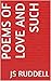 Poems of love and such