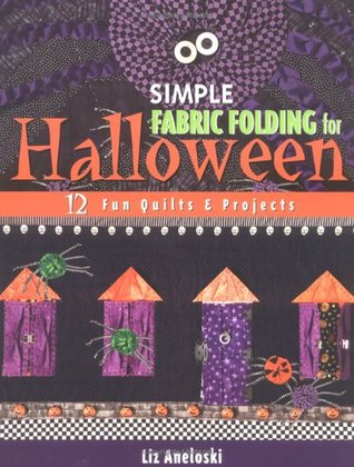 Simple Fabric Folding For Halloween: 12 Fun Quilts & Projects (Paperback)