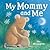 My Mommy and Me