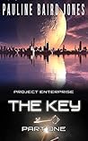 The Key: Part One (Project Enterprise, #1.1) The Key: Part One (Project Enterprise, #1.1)
