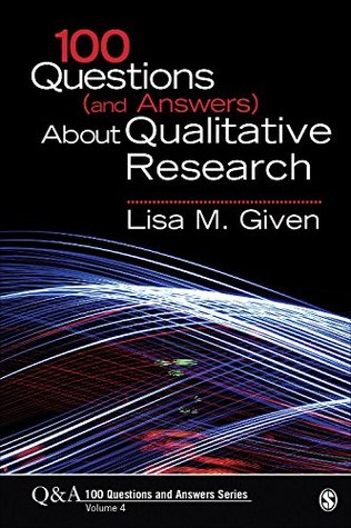 100 Questions (and Answers) About Qualitative Research (SAGE 100 Questions and Answers)