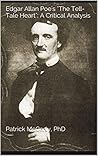 Edgar Allan Poe's "The Tell-Tale Heart": A Critical Analysis Edgar Allan Poe's "The Tell-Tale Heart": A Critical Analysis