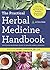 The Practical Herbal Medicine Handbook: Your Quick Reference Guide to Healing Herbs & Remedies