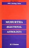 Muhurtha (Electional Astrology) Muhurtha (Electional Astrology)