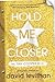 Hold Me Closer: The Tiny Cooper Story (Will Grayson, Will Grayson, #2)