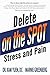 Delete Pain and Stress On the Spot