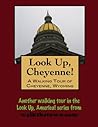 A Walking Tour of Cheyenne, Wyoming (Look Up, America! Series)