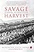 Savage Harvest : Stories Of...