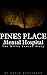 Pines Place Mental Hospital...