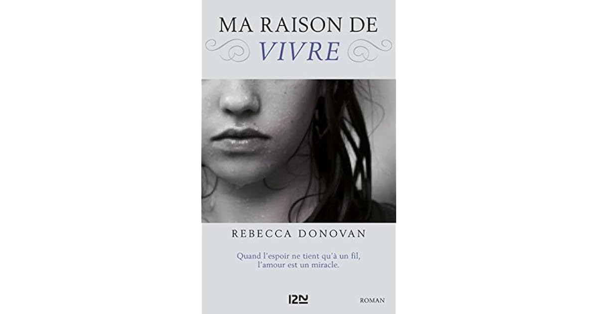 Ma raison de vivre - tome 1 by Rebecca Donovan