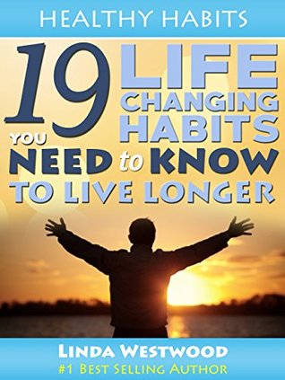Longevity: 19 PROVEN Habits That You NEED to Know to Live Longer & Increase Longevity (Kindle Edition)