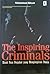 The Inspiring Criminals: Kisah Para Penjahat yang Menginspirasi Dunia
