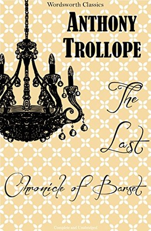 The Last Chronicle of Barset: A Barsetshire Novel