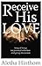 Receive His Love: Song of S...