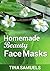 Homemade Beauty: Face Masks