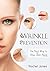 Wrinkle Prevention: The Best Way to Stop Skin Aging