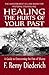 Healing the Hurts of Your Past by F. Remy Diederich