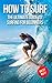How To Surf: The Ultimate G...