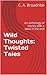 Wild Thoughts: Twisted Tales